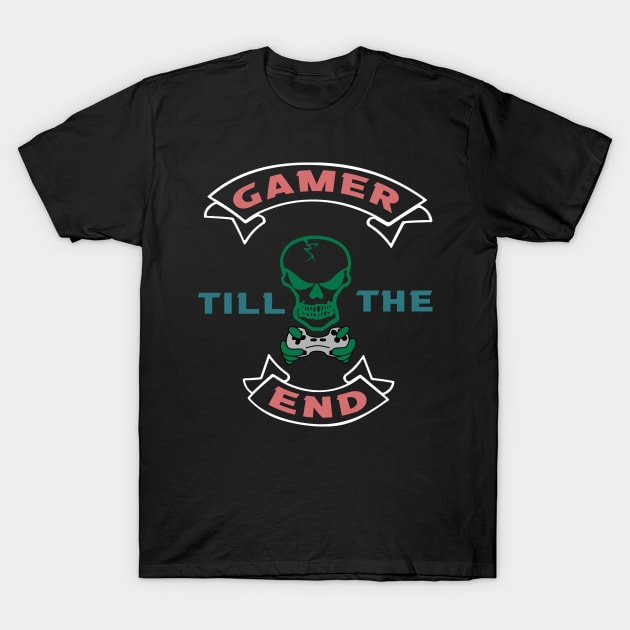 Gamer Till The End T-Shirt by MBRK-Store